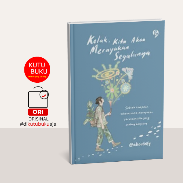 Kelak Kita Akan Merayakan Segalanya